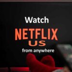 Watch Netflix US From Anywhere