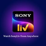 Watch SonyLiv From Anywhere