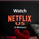 Watch Netflix US in Morocco
