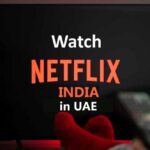 Watch Netflix India in UAE
