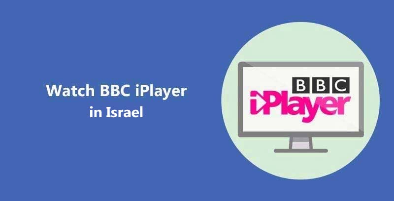 Watch BBC iPlayer in Israel