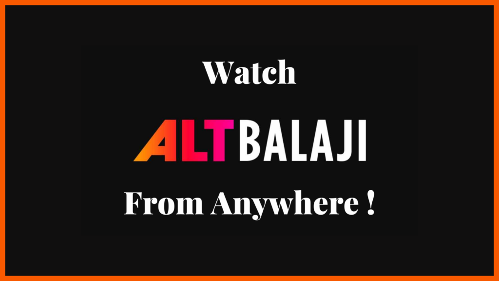 Watch ALT Balaji From Anywhere