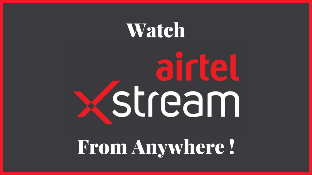 Watch Airtel Xstream From Anywhere