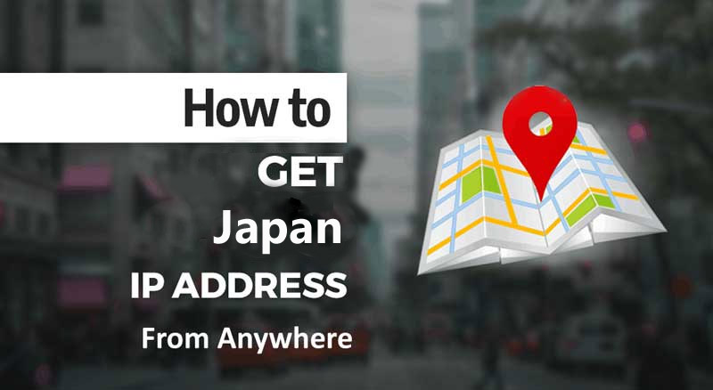 Get Japan IP Address From Anywhere
