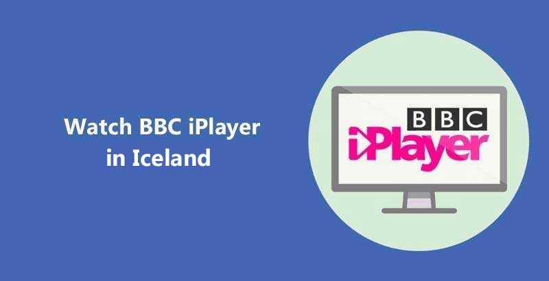 Watch BBC iPlayer in Iceland