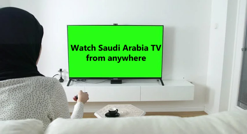 Watch Saudi Arab TV From Anywhere