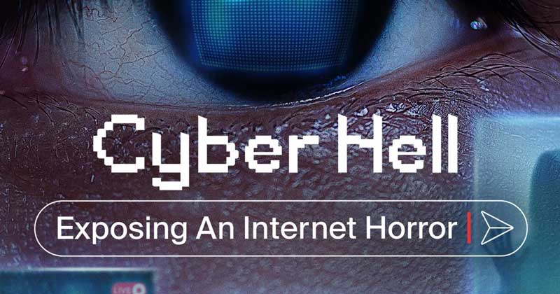 Watch Cyber Hell: Exposing an Internet Horror