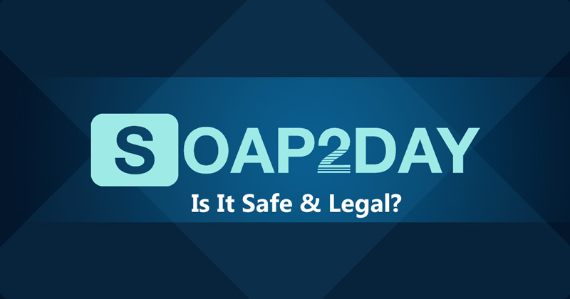 Soap2day è sicuro e legale